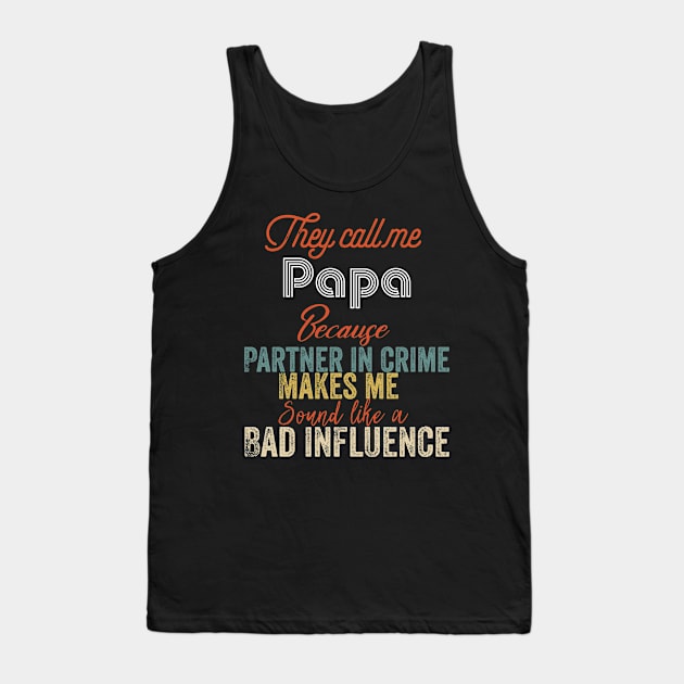 They Call Me papa Because Partner In Crime Tank Top by Design stars 5